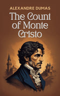 The Count of Monte Cristo: The Original Unabridged and Complete Edition E2525